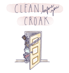 Clean Before You Croak